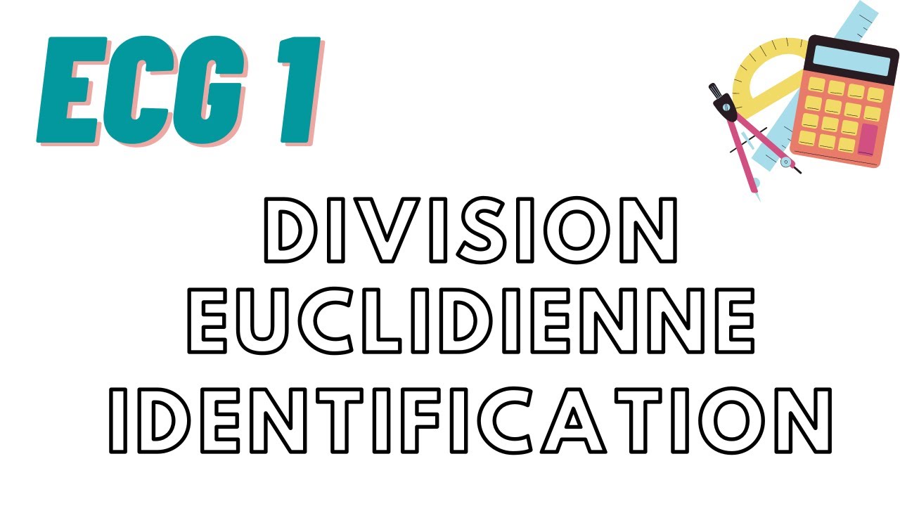 Exercice ECG1 : Division euclidienne de polynômes ; avec méthode d'identification !!!
