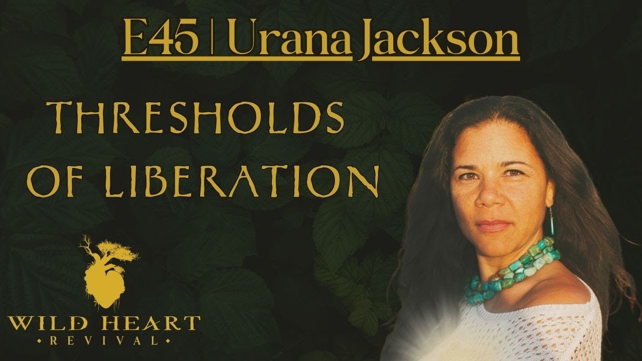 E45 | Urana Jackson | Thresholds of Liberation: Rites, Relationality, and the Architecture of Change