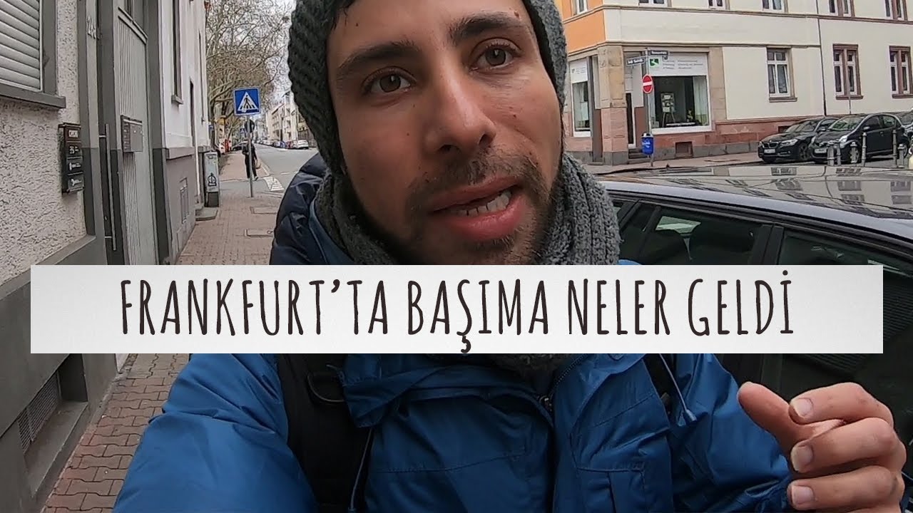 Almanya'da Yaşam: Frankfurt'ta Başımıza Neler Geldi?