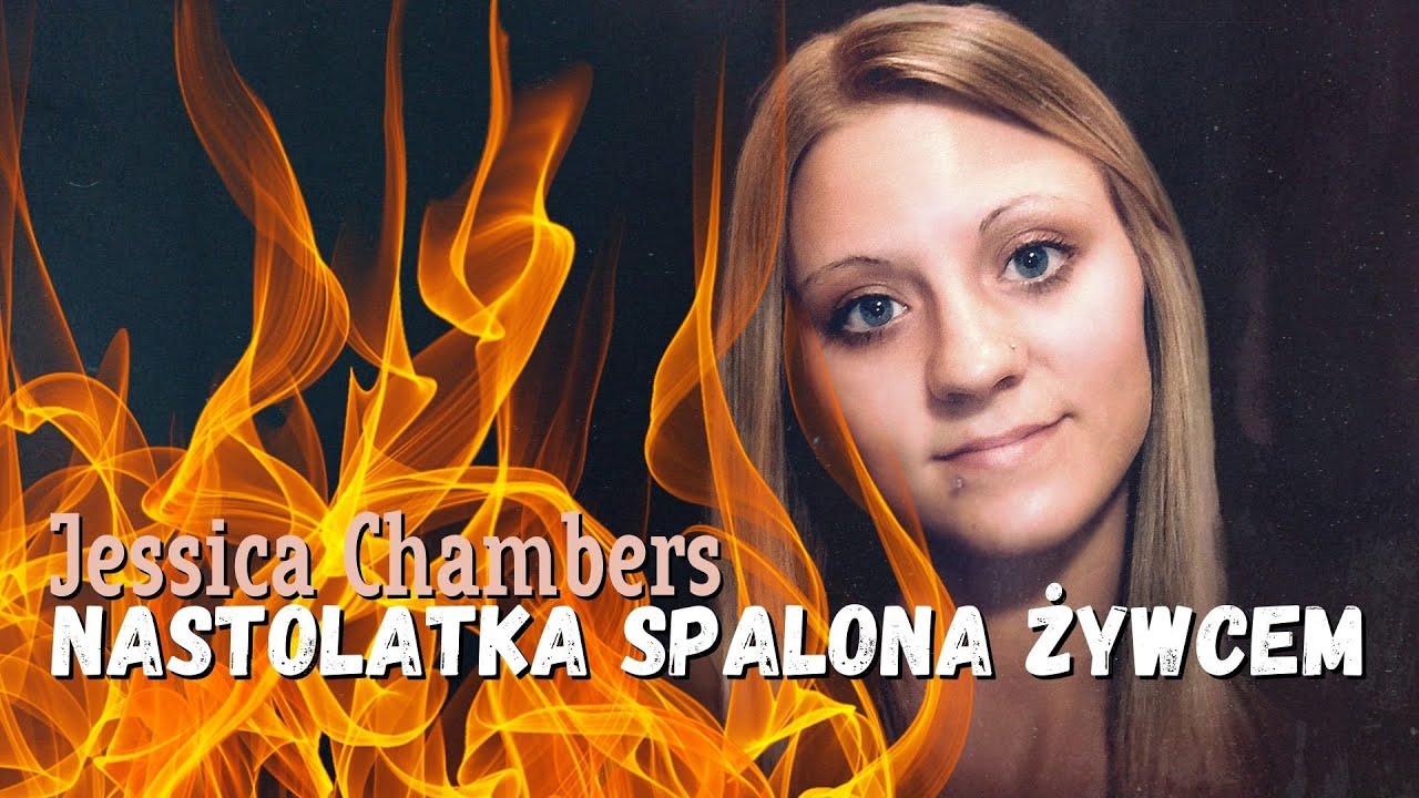 Jessica Chambers - nastolatka spalona żywcem