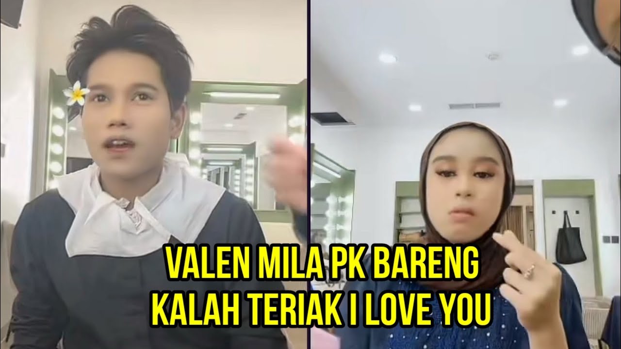 VALEN LAWAN MILA PK BARENG, YANG KALAH TERIAK I LOVE YOU!