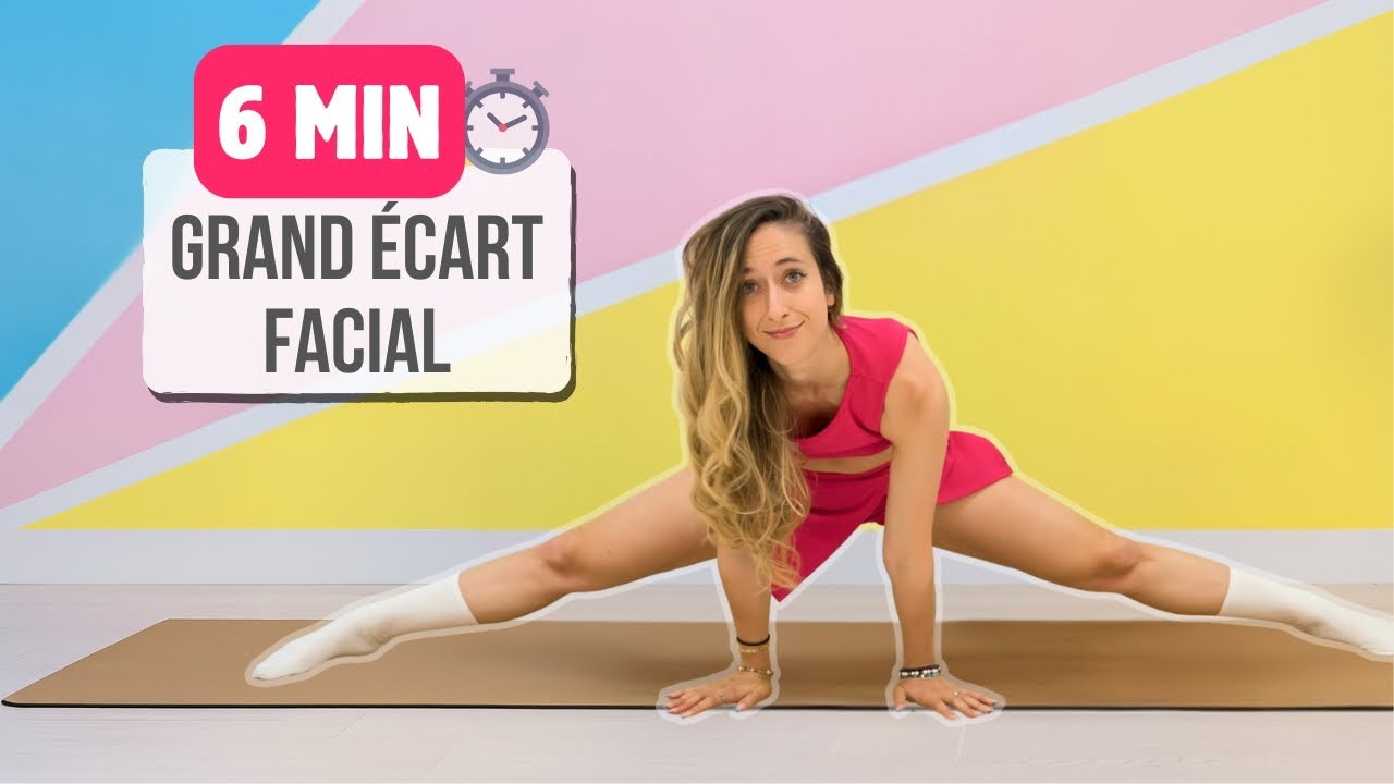 LES ÉTIREMENTS POUR LE GRAND ÉCART FACIAL - EN 6 MINUTES