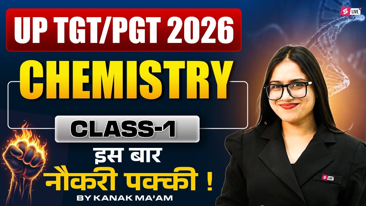 UP TGT PGT Chemistry 2026 | Chemistry Class 1 | UP TGT PGT Chemistry Preparation | By Kanak Ma’am