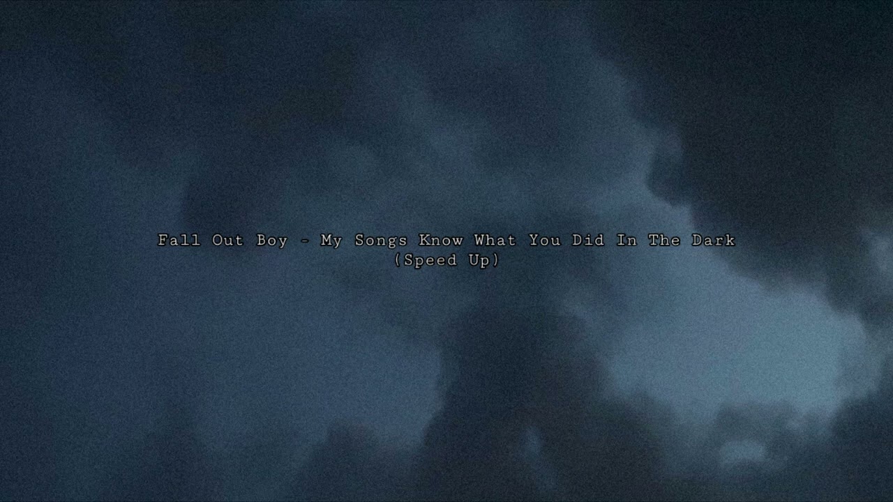 fall out boy - my songs know what you did in the dark (speed up)