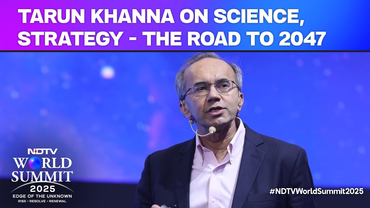 NDTV World Summit: Tarun Khanna Speaks On Science, Strategy, Sovereignty - The Road To 2047