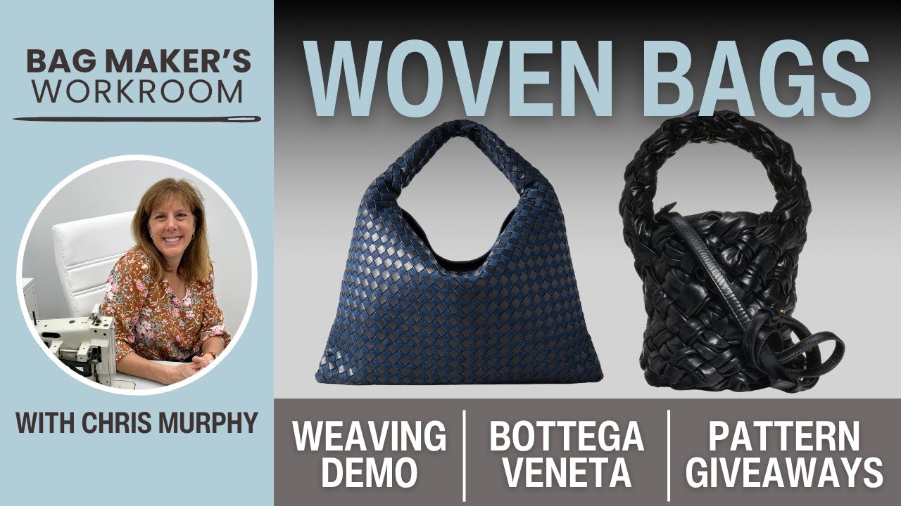 Woven Bags / Bottega Veneta / Leather Weaving Techniques || Bag Maker's Workroom 6/26/25