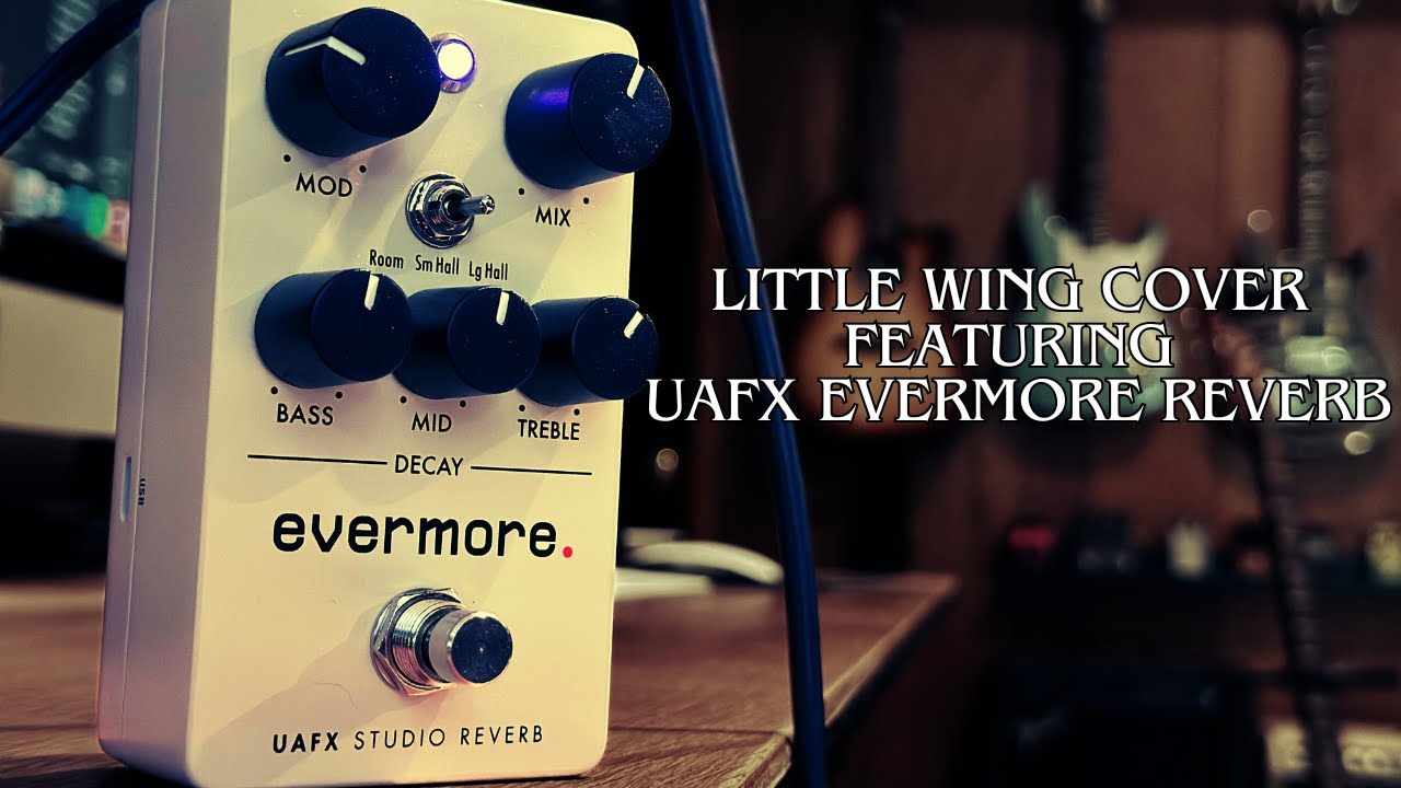 Little Wing - Jimi Hendrix Cover - Using UAFX Evermore Studio Reverb