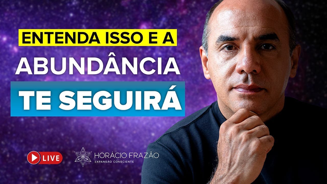 A Lei da Prosperidade e Abundância - Parte 1 | Horácio Frazão