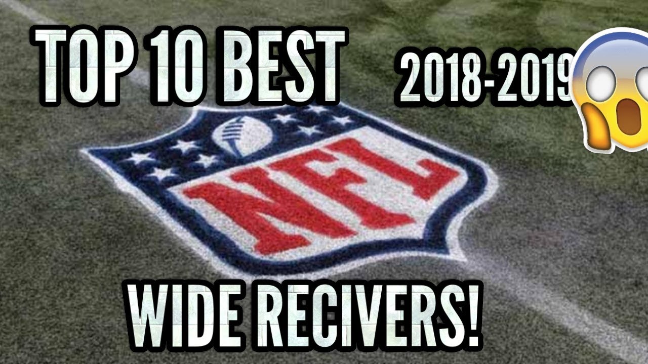 Top Ten Best Wide Receivers!! (2018-2019)