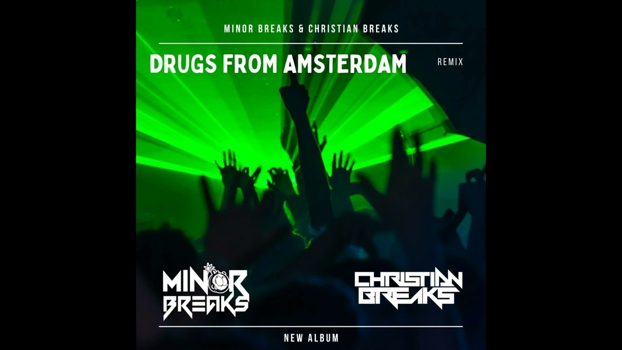 Drugs From Amsterdam ( Minor breaks & Christian breaks )