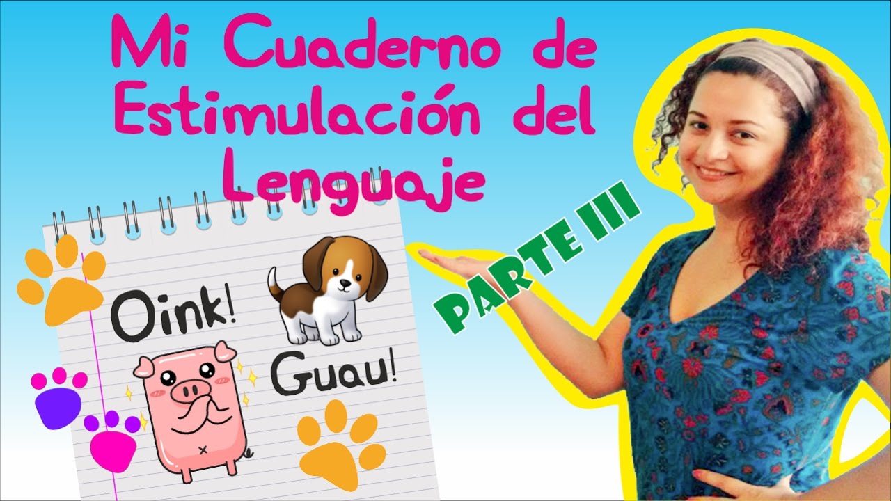 Mi cuaderno de estimulación del LENGUAJE ¿cómo actualizarlo? (parte 3)