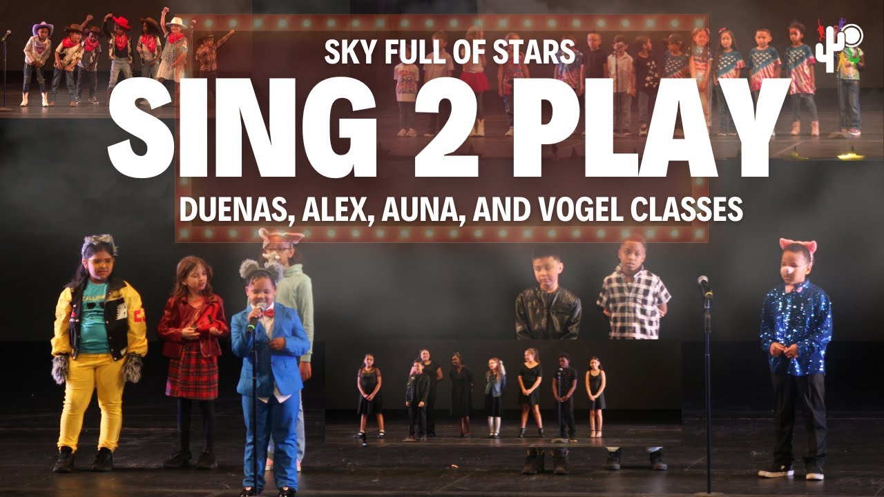 Sing 2 Play | Cactus Park Elementary - Sky Full Of Stars