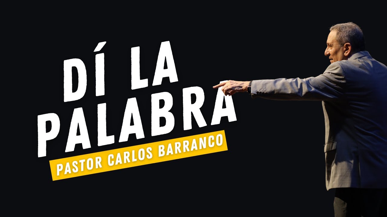 Di la palabra | Pastor Carlos Barranco | San Lucas 7:1-10