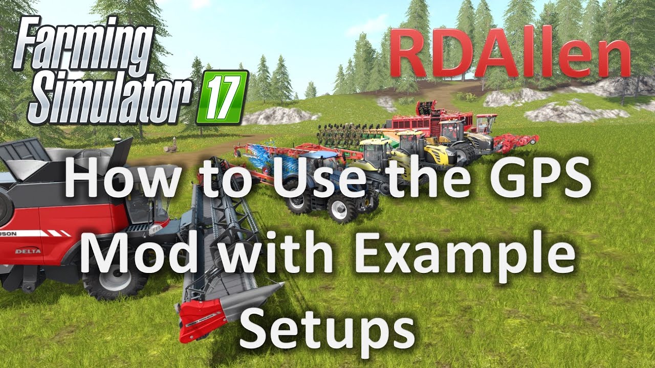 How to Use the GPS Mod with Examples of Plowing and Mowing in Farming Simulator 17