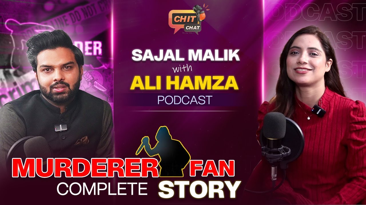 Murderer Fan True Crime Story |  Sajal Malik Podcast With Ali Hamza |  Chit Chat With Sajal Malik