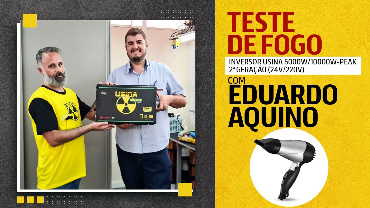 Teste de Fogo - Inversor Usina 5000W/10000W-PEAK - 2ª Geração (24V/220V) - com Eduardo Aquino