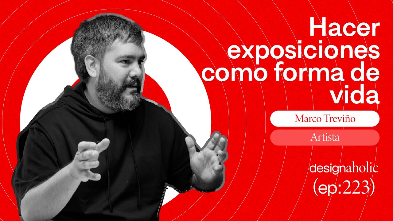 Hacer Exposiciones Como Forma de Vida &mdash; designaholic 223 &mdash; Marco Trevi&ntilde;o