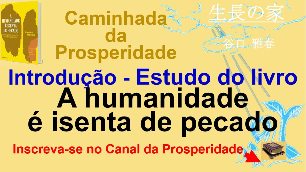 Introdução - Estudo do livro A humanidade é isenta de pecado, Seicho-no-Ie, Prof Massaharu Taniguchi