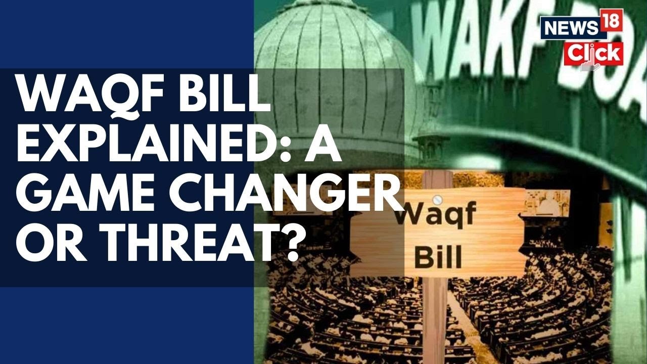 Decoding The Waqf Amendment Bill: Is it A Threat Or A Revolutionary Step? | Explained | N18G
