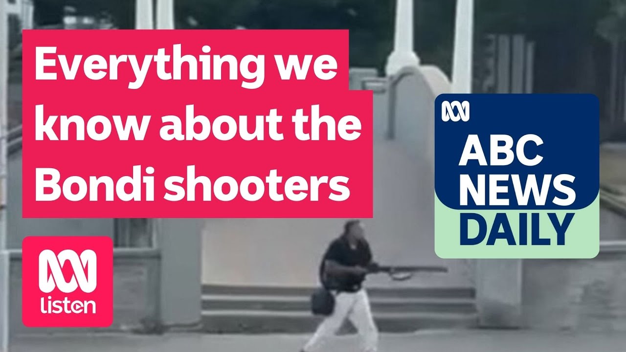 Everything we know about the Bondi shooters | ABC News Daily podcast