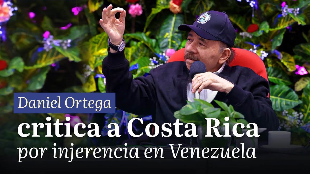 Daniel Ortega critica a Costa Rica por injerencia en Venezuela