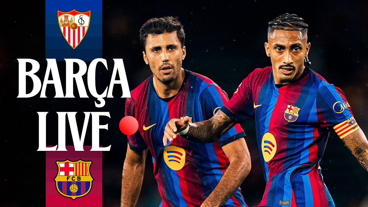 🔴 BAR&Ccedil;A LIVE | SEVILLA vs FC BARCELONA | LALIGA 26/27 ⚽