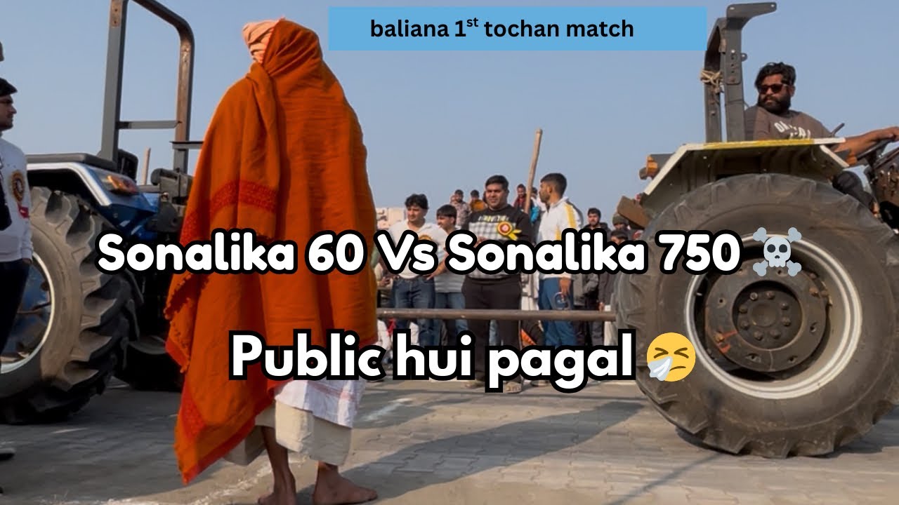 Baliana Tractor Tochan First match 🚀| Sonalika 60 Vs Sonalika 750 🐂| happy sarpanch tractor 🚜 