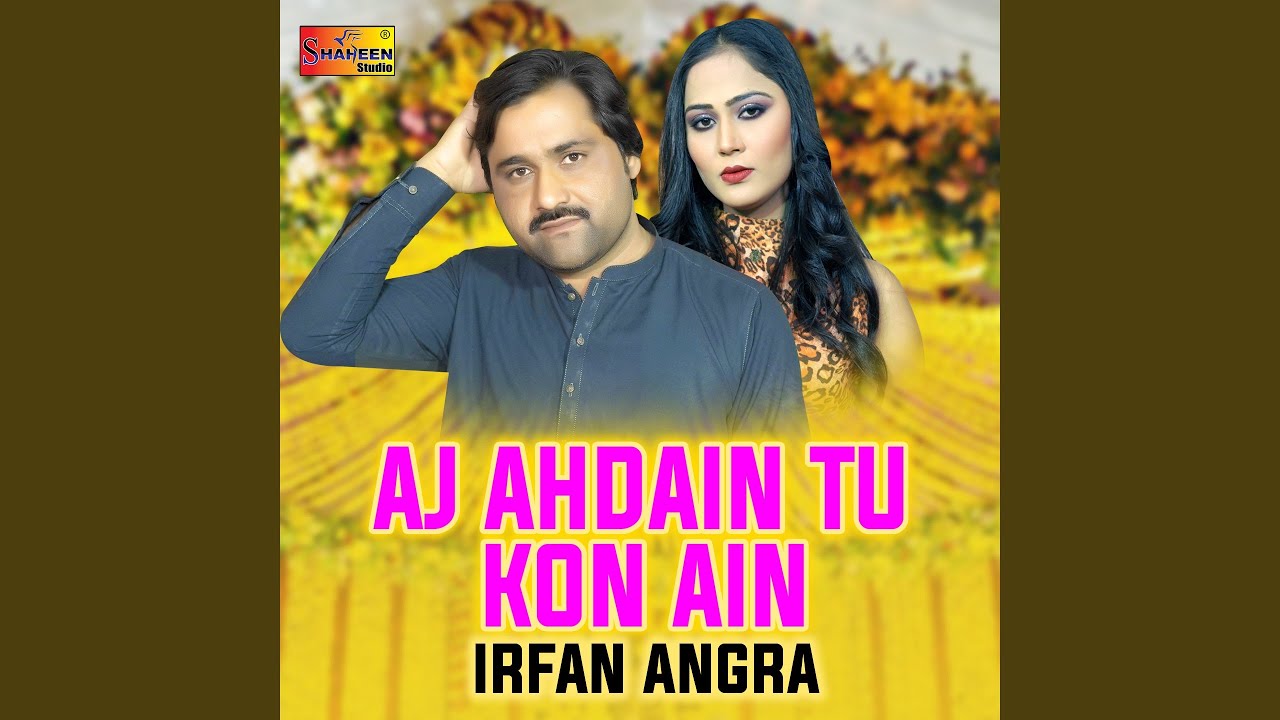 Aj Ahdain Tu Kon Ain
