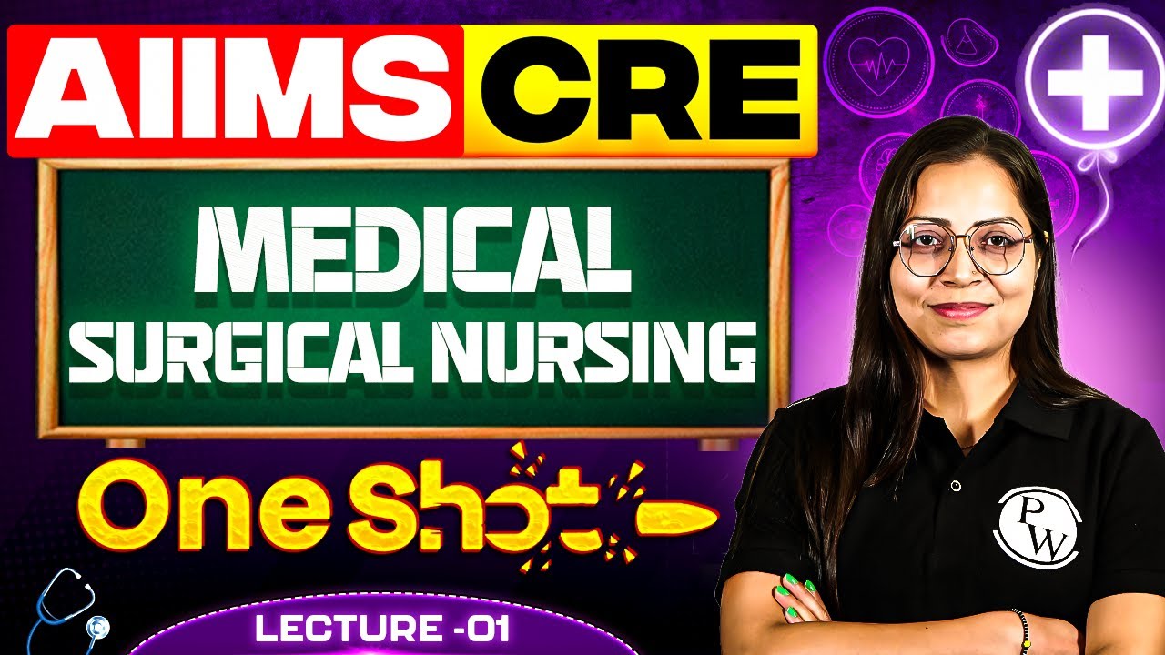 Medical Surgical Nursing One Shot | Important Topics | AIIMS CRE | NORCET & Nursing Exams | LEC 1