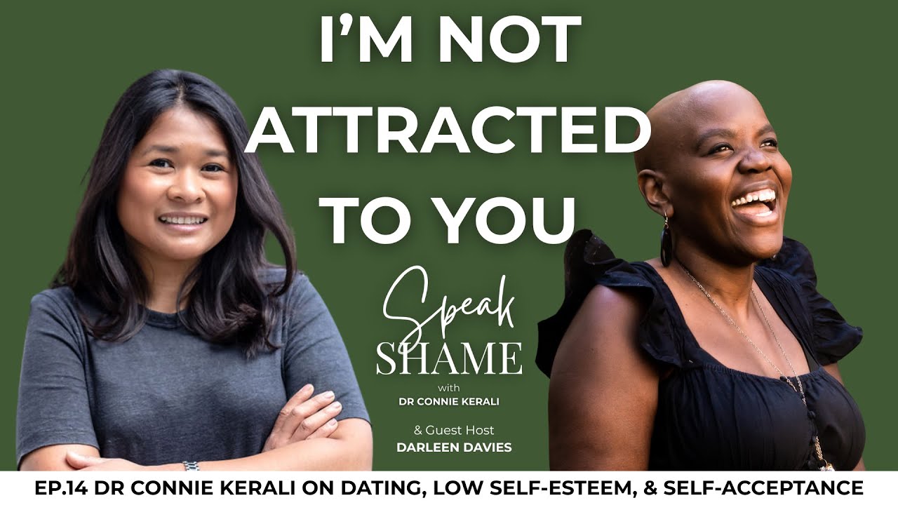 Ep 14 - “I’m Not Attracted To You”: Dr Connie Kerali on Dating, Low Self-Esteem & Self-Acceptance
