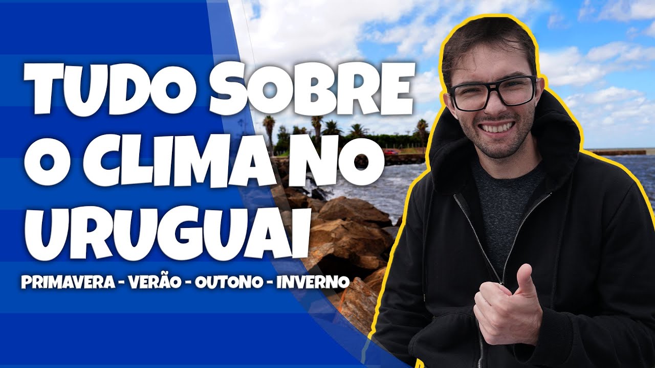 O que você precisa saber sobre o clima no Uruguai!