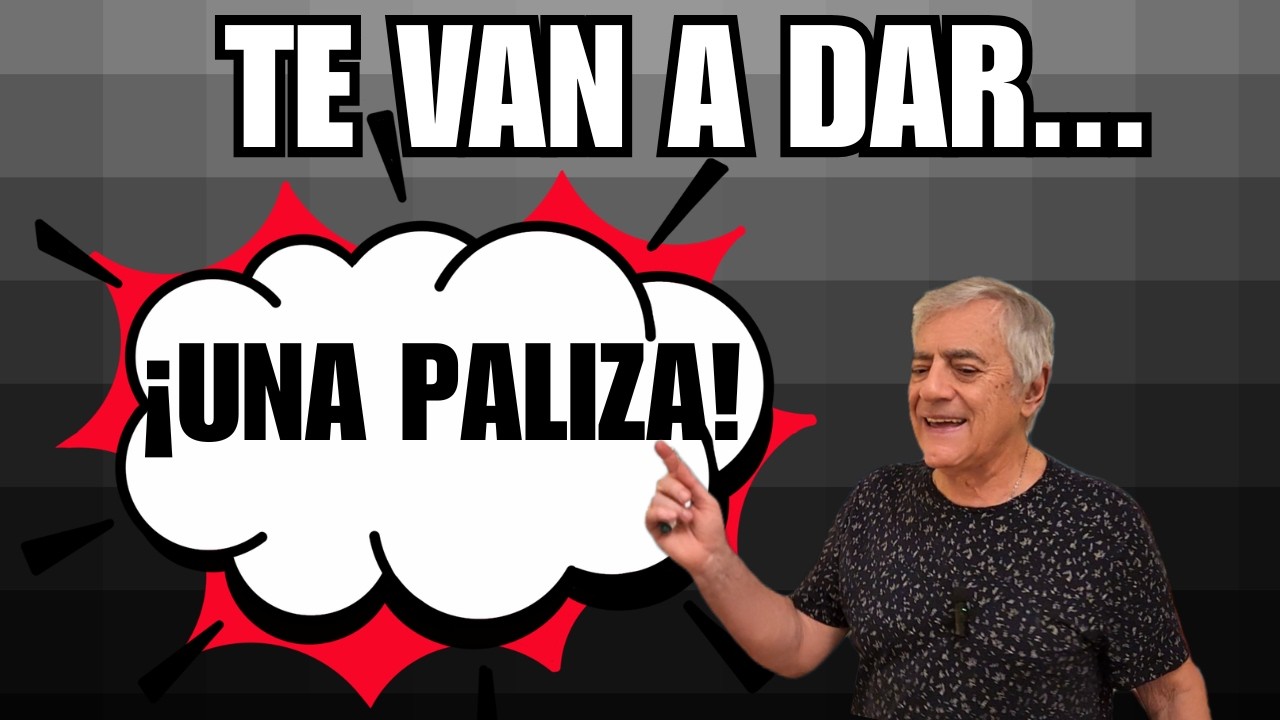 TE VAN A DAR... ¡UNA PALIZA!
