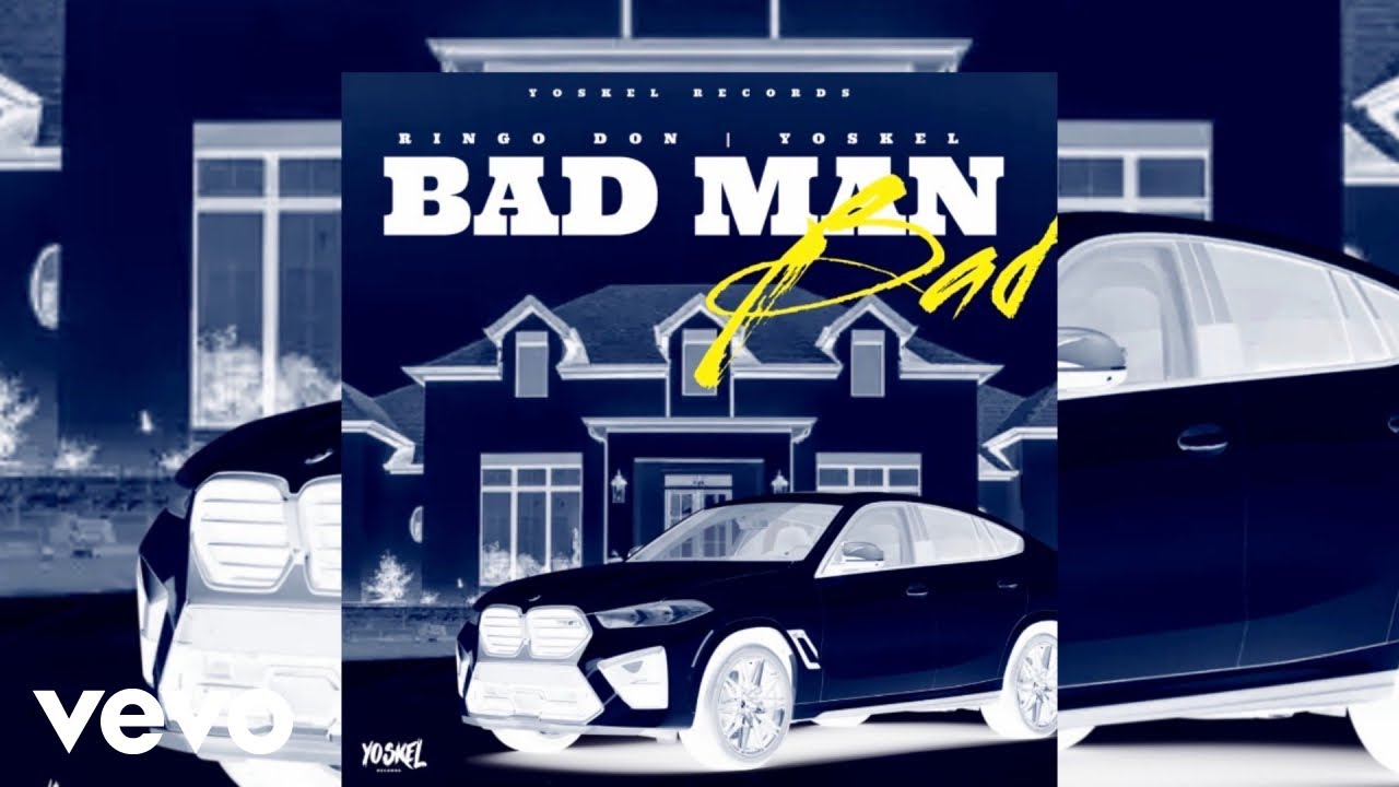 Ringo Don, YoSkel - Bad Man Bad (Official Audio)