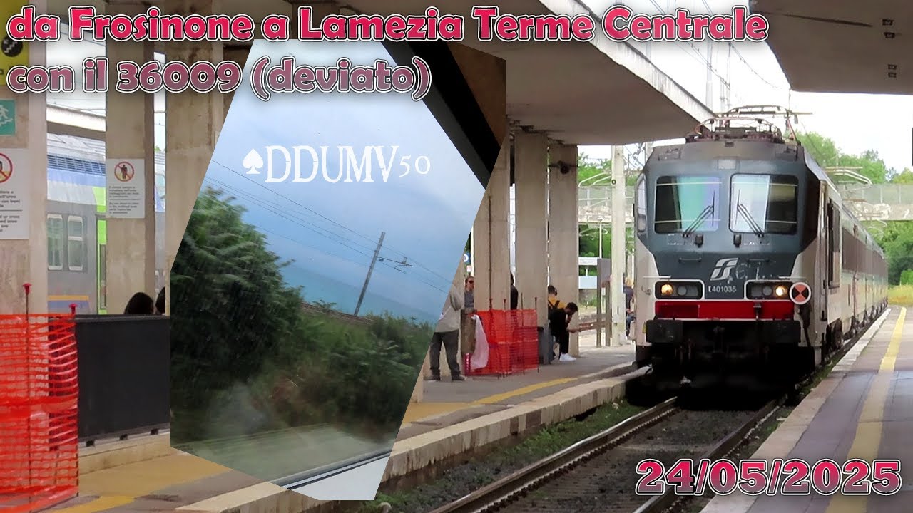 Frosinone a Lamezia Terme Centrale con il 36009 deviato ♦24/05/2025 #DDUMV50 [Destination Porto Ada]