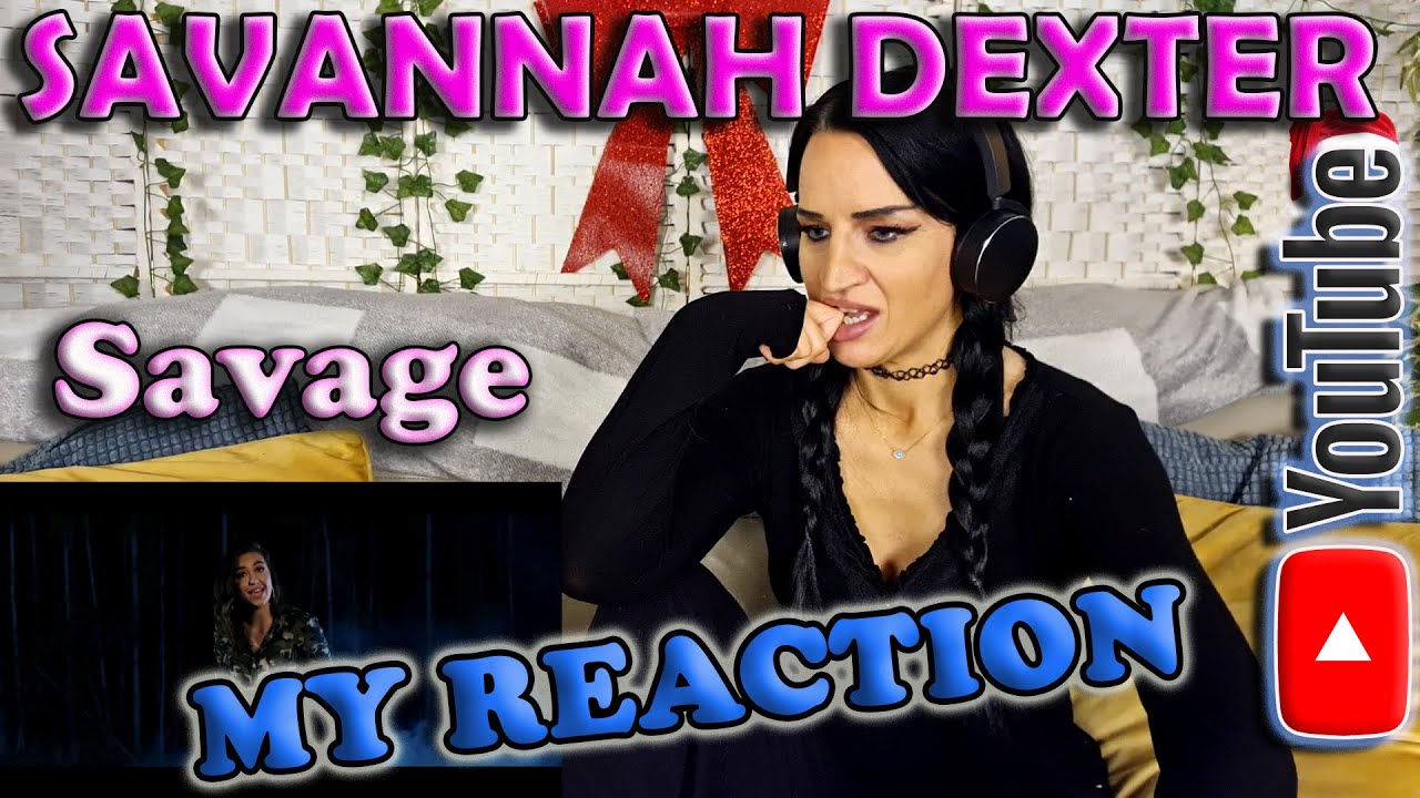 My Reaction to Savannah Dexter - Savage