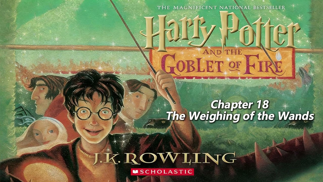 【Harry Potter and the Goblet of Fire】Chapter 18 - The Weighing of the Wands