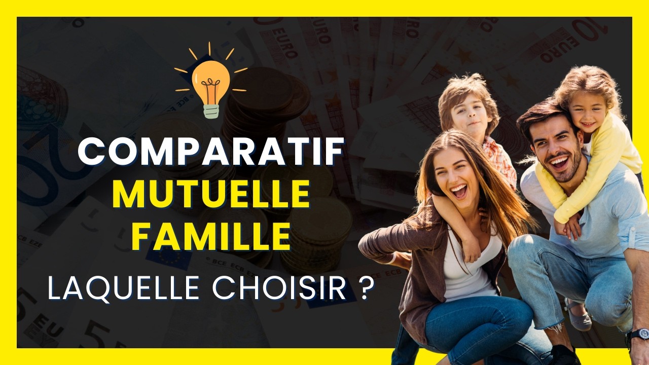 Quelle MUTUELLE SANT&Eacute; pour FAMILLE choisir en 2025 ? | Comparatif Complet des Meilleures Mutuelles