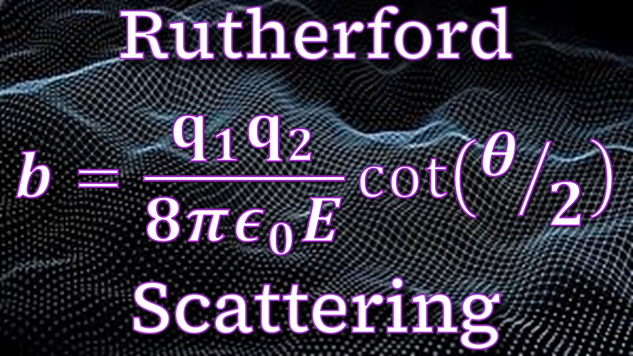 Problem 10.1 - Scattering Introduction ⇢ Rutherford Scattering: Intro to Quantum Mechanics