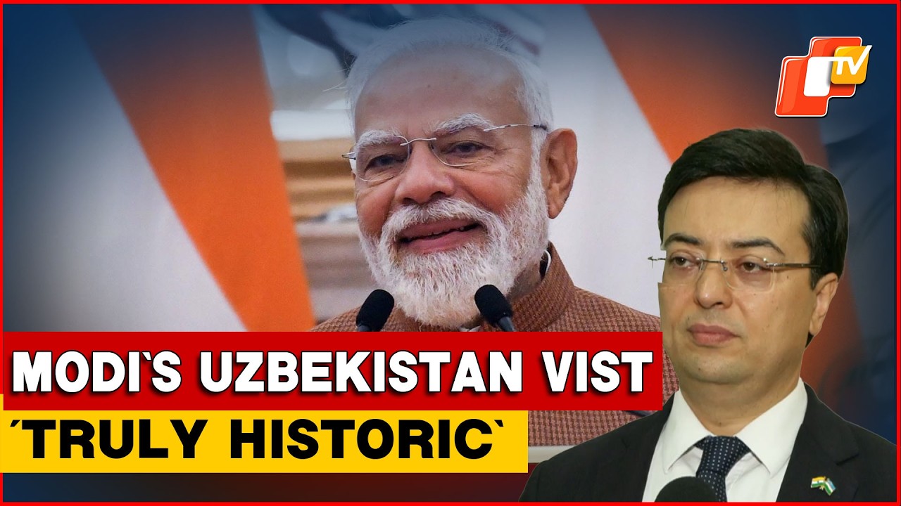 Uzbekistan Envoy Calls PM Modi&rsquo;s Visit &lsquo;Historic&rsquo;, Hails Comprehensive Strategic Partnership |OTV