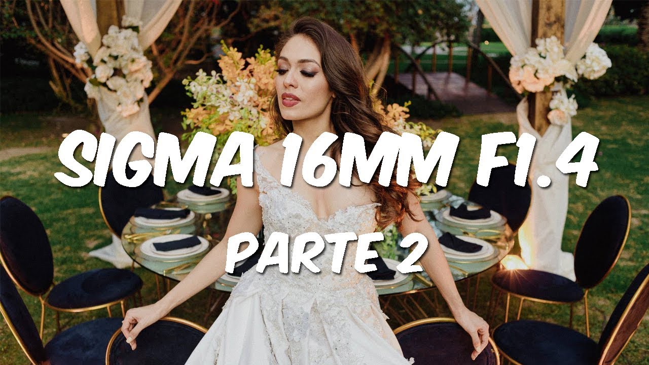 Sigma 16mm f1.4 - Probando el Sigma en un promocional de Boda - Parte 2