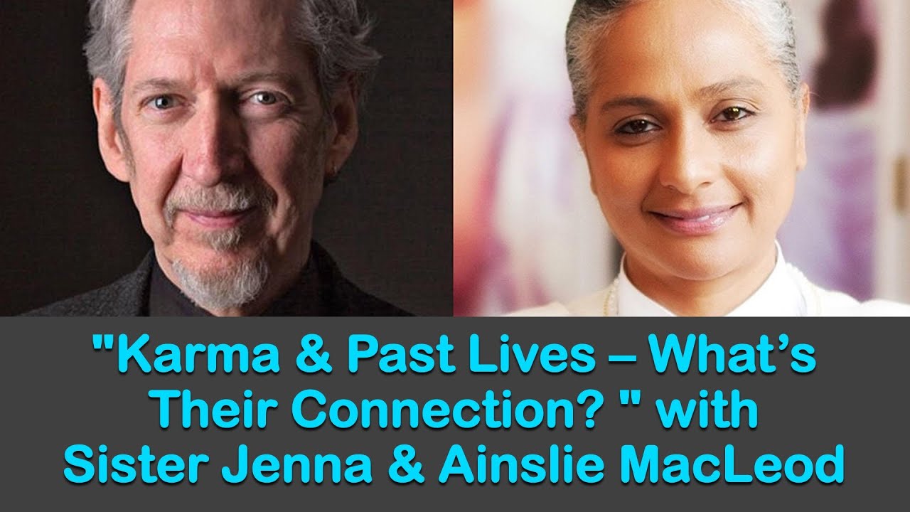 Karma & Past Lives – What’s Their Connection? with Sister Jenna & Ainslie MacLeod