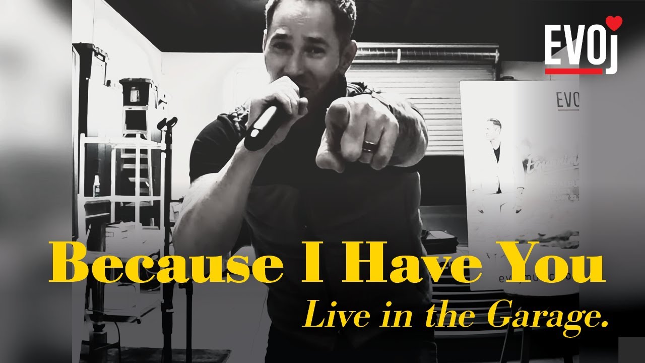 EVOj. - Live in the Garage | BECAUSE I HAVE YOU