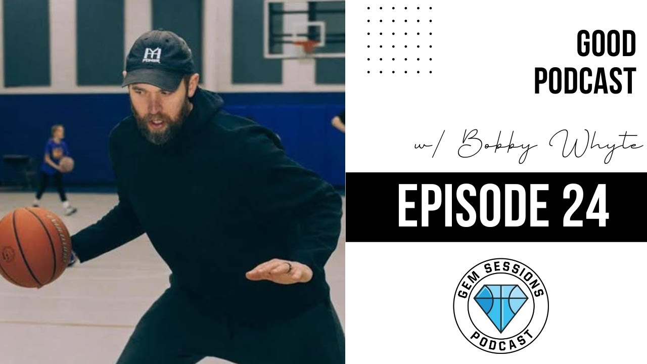 Gem Sessions Podcast | Ep. 24 | Good Podcast w/ Bobby Whyte