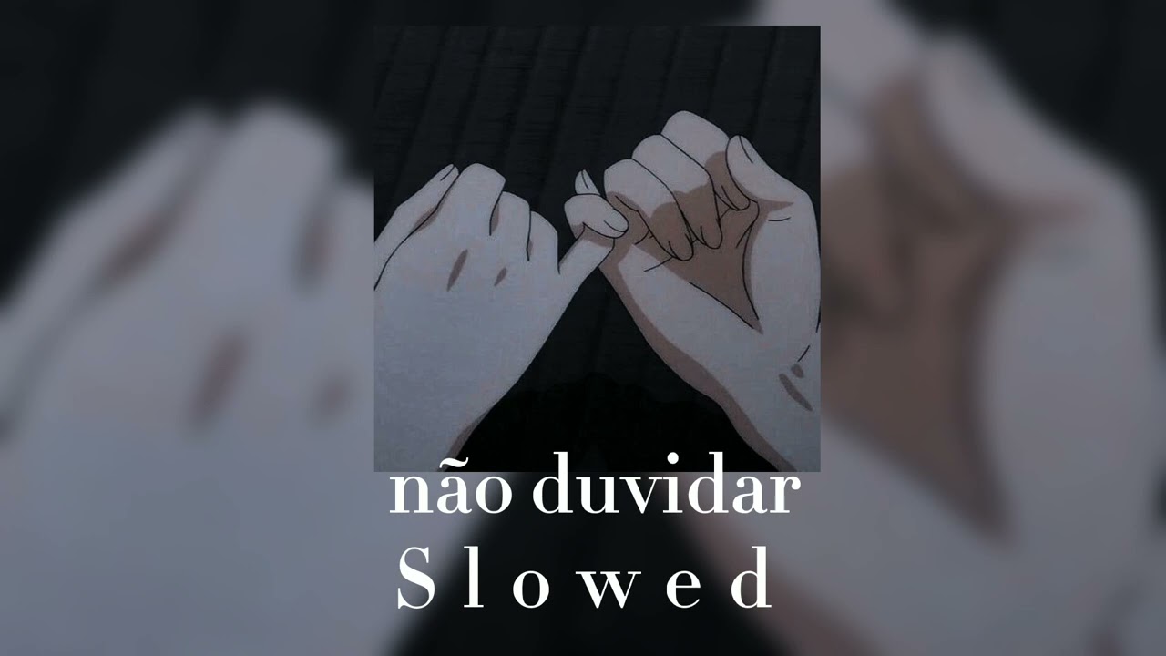 Não duvidar _  S  L  O  W  E  D _