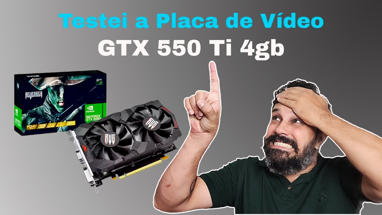 Testamos a Revenger GTX 550Ti será que deu Bom?