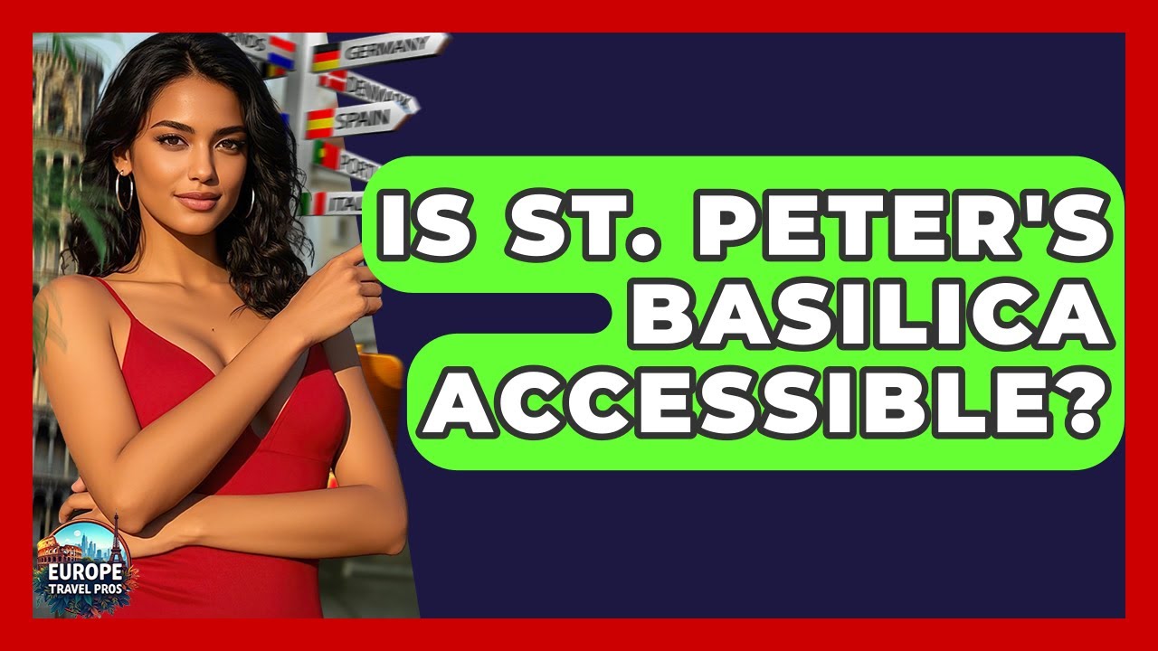 Is St. Peter's Basilica Accessible? - Europe Travel Pros