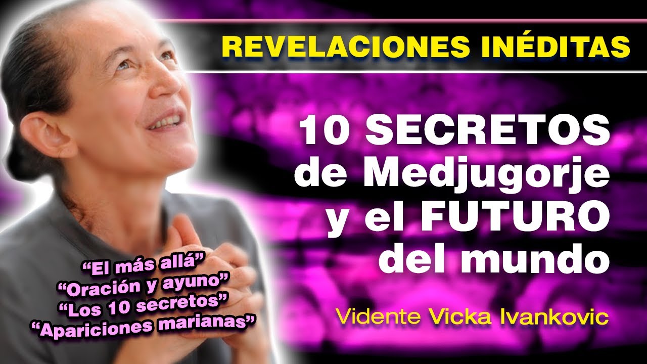 &iexcl;IN&Eacute;DITAS REVELACIONES de la vidente VICKA de Medjugorje! | los 10 Secretos y el futuro del mundo