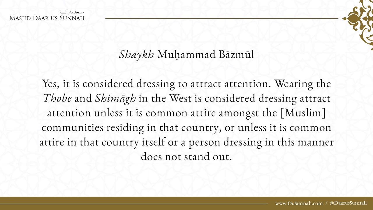 Is Wearing The Thobe in the West Considered Dressing To Attract Attention? - Shaykh Muhammad Bazmool