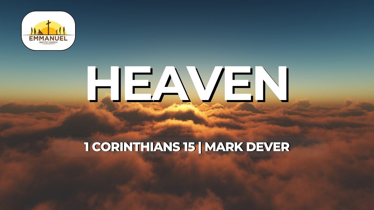 Heaven | 1 Corinthians 15 | Mark Dever