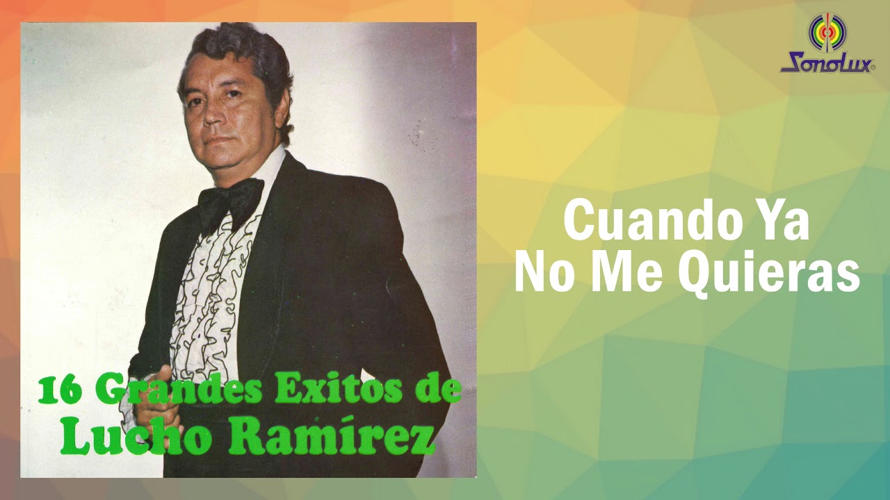 Cuando Ya No Me Quieras - Lucho Ramírez | Bolero